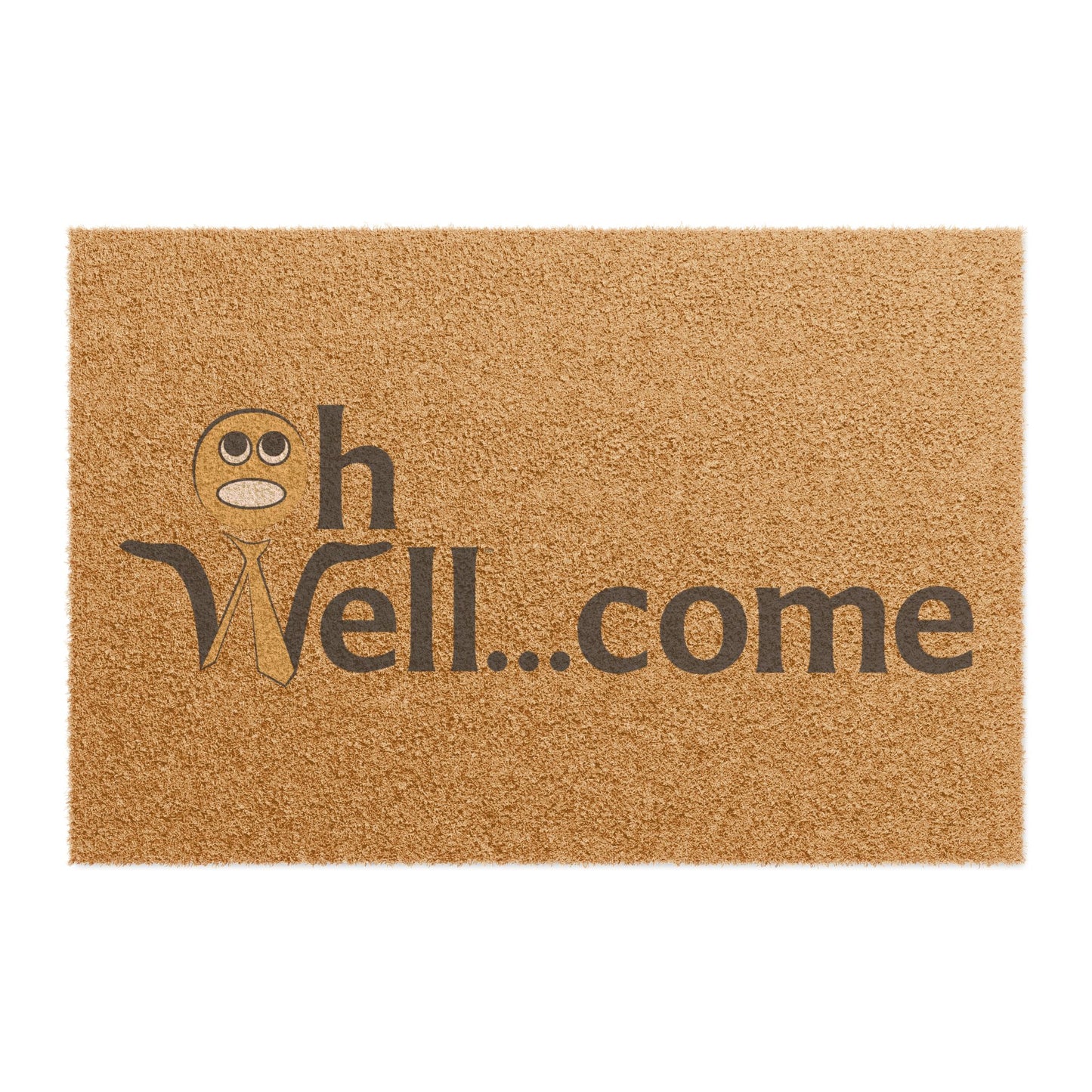 Funny Welcome Doormat - "Oh Well...Come"