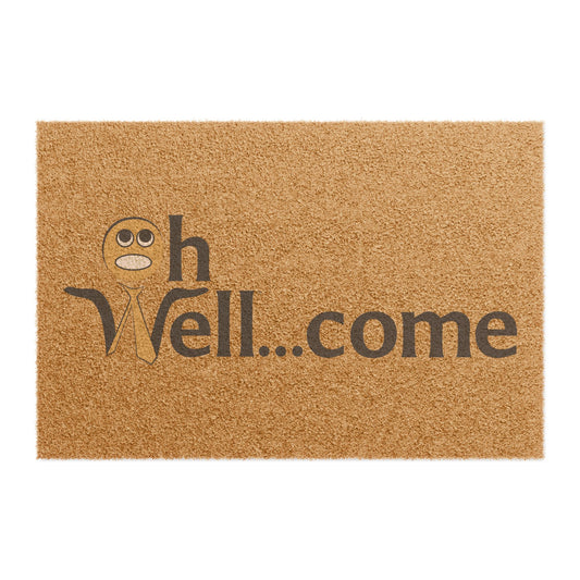 Funny Welcome Doormat - "Oh Well...Come"