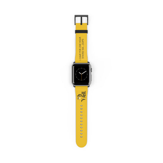 Fun Watch Band for Apple Watch - "Oh Well...I Came for One Hour Stayed For Six...OOPS"