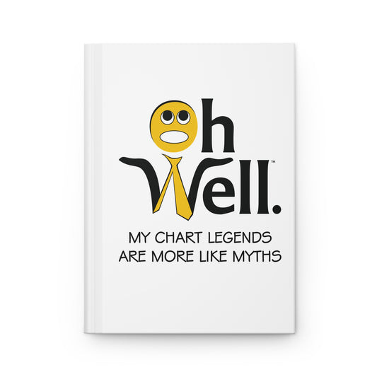 Hardcover Journal Matte - Funny 'Oh Well My Chart Legends Are More Like Myths'