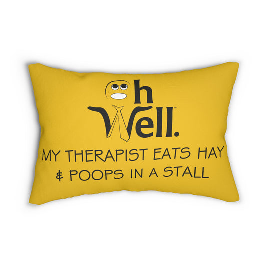 Oh Well  Lumbar Pillow - 'My Therapist Eats Hay & Poops In A Stall'