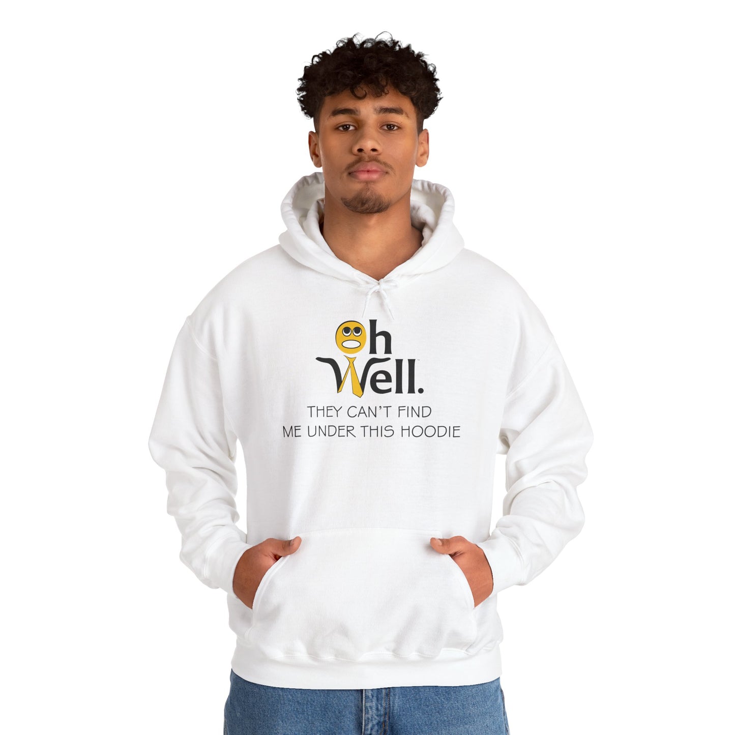 Funny Hoodie for Everyday Comfort - 'Oh Well, They Can’t Find Me Under This Hoodie'
