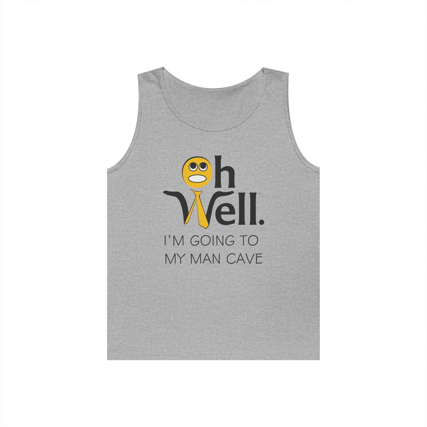 Tank Top Funny Quote 'Oh Well I'm Going to My Man Cave'