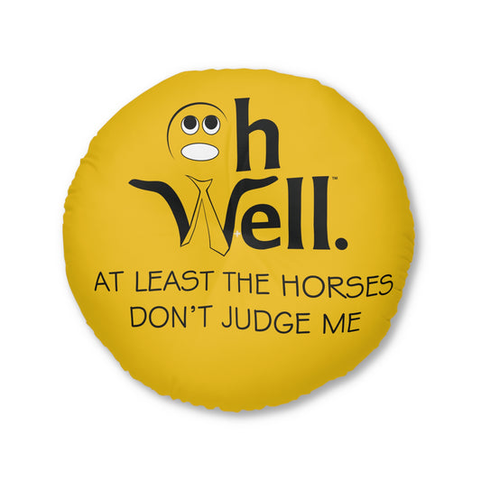 Yellow Tufted Floor Cushion - "Oh Well At Least the Horses Don't Judge Me"