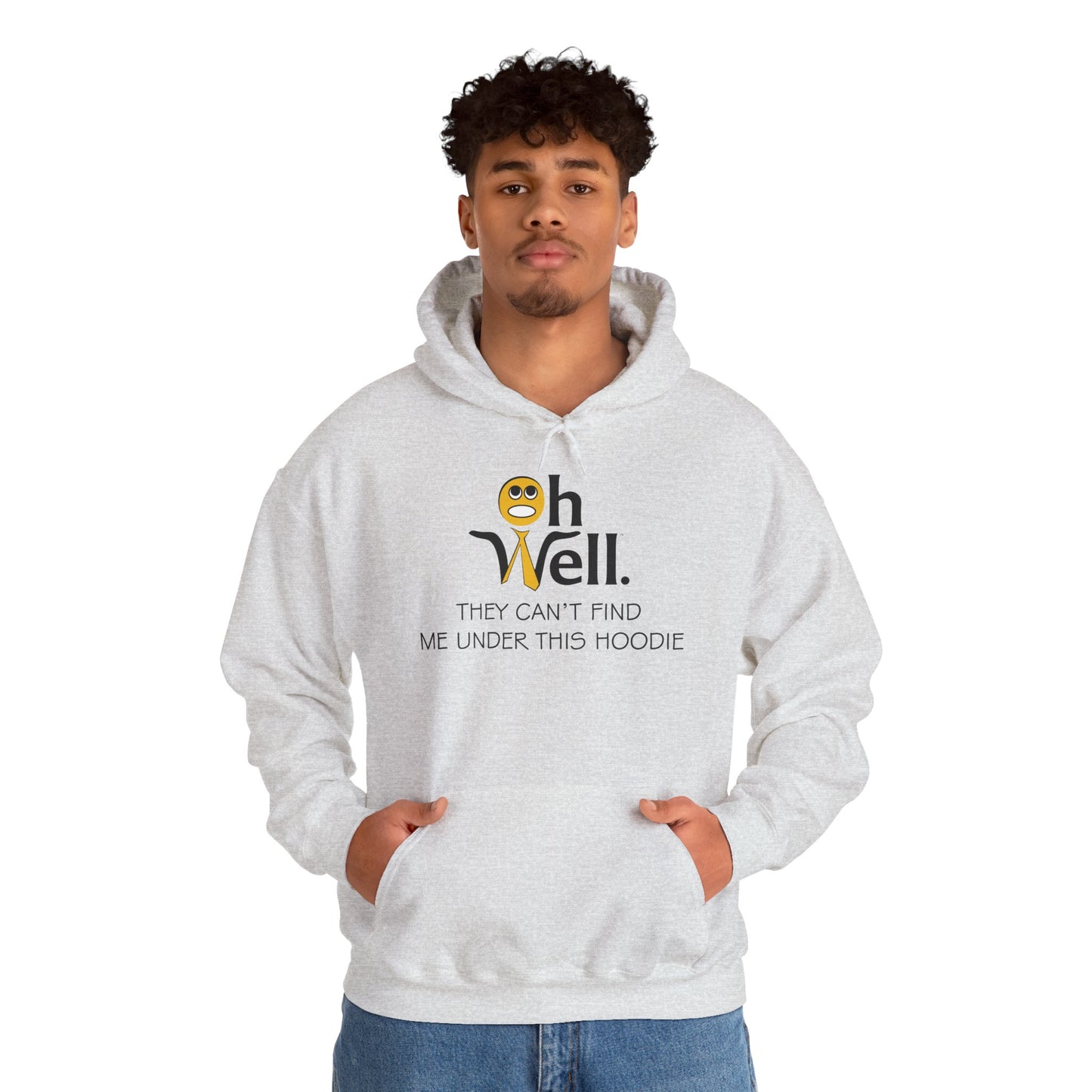 Funny Hoodie for Everyday Comfort - 'Oh Well, They Can’t Find Me Under This Hoodie'