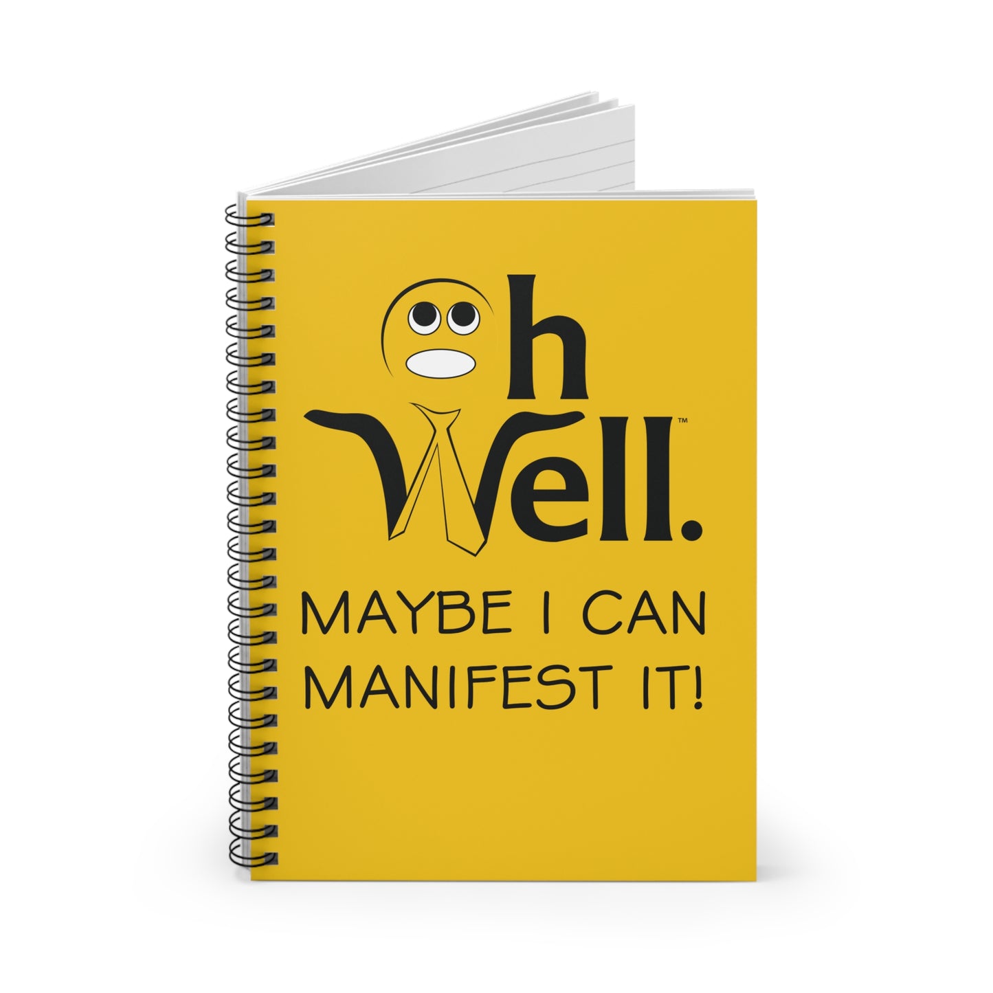 Oh Well Lined Spiral Notebook - "Maybe I Can Manifest It!"