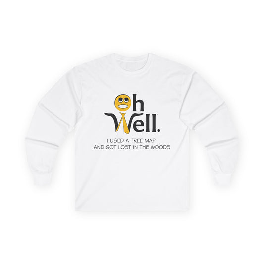 Funny Long Sleeve Tee - 'Oh Well, I Used a Tree Map and Got Lost In the Woods'