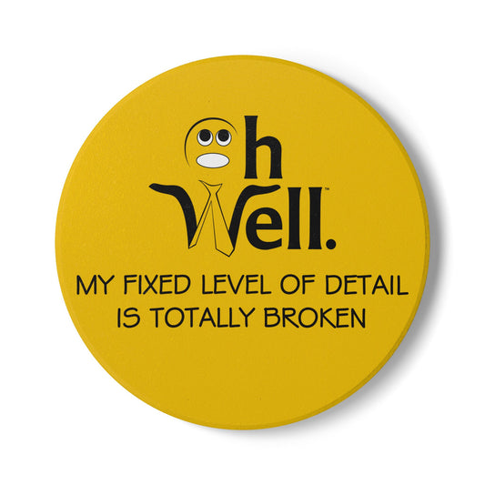 Ceramic Coaster - "My Fixed Level of Detail is Totally Broken" - Perfect Gift for Data Viz Pros