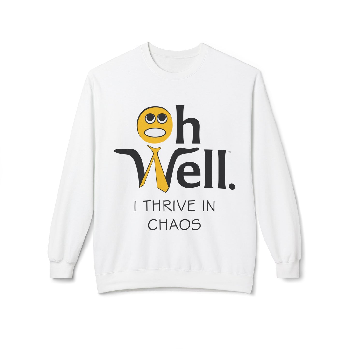 Crewneck Sweatshirt with Oh Well Logo and "I Thrive in Chaos"