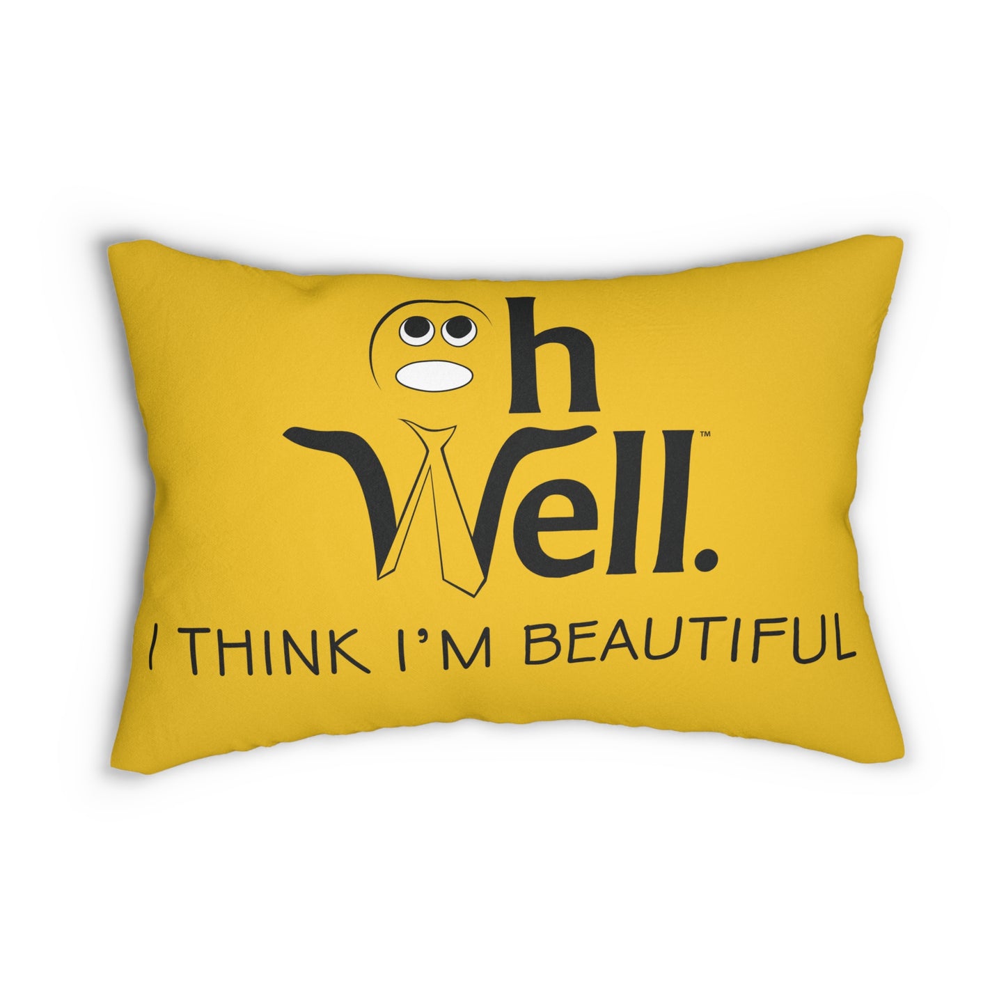 Oh Well  Lumbar Pillow - 'Oh Well I Think I'm Beautiful'