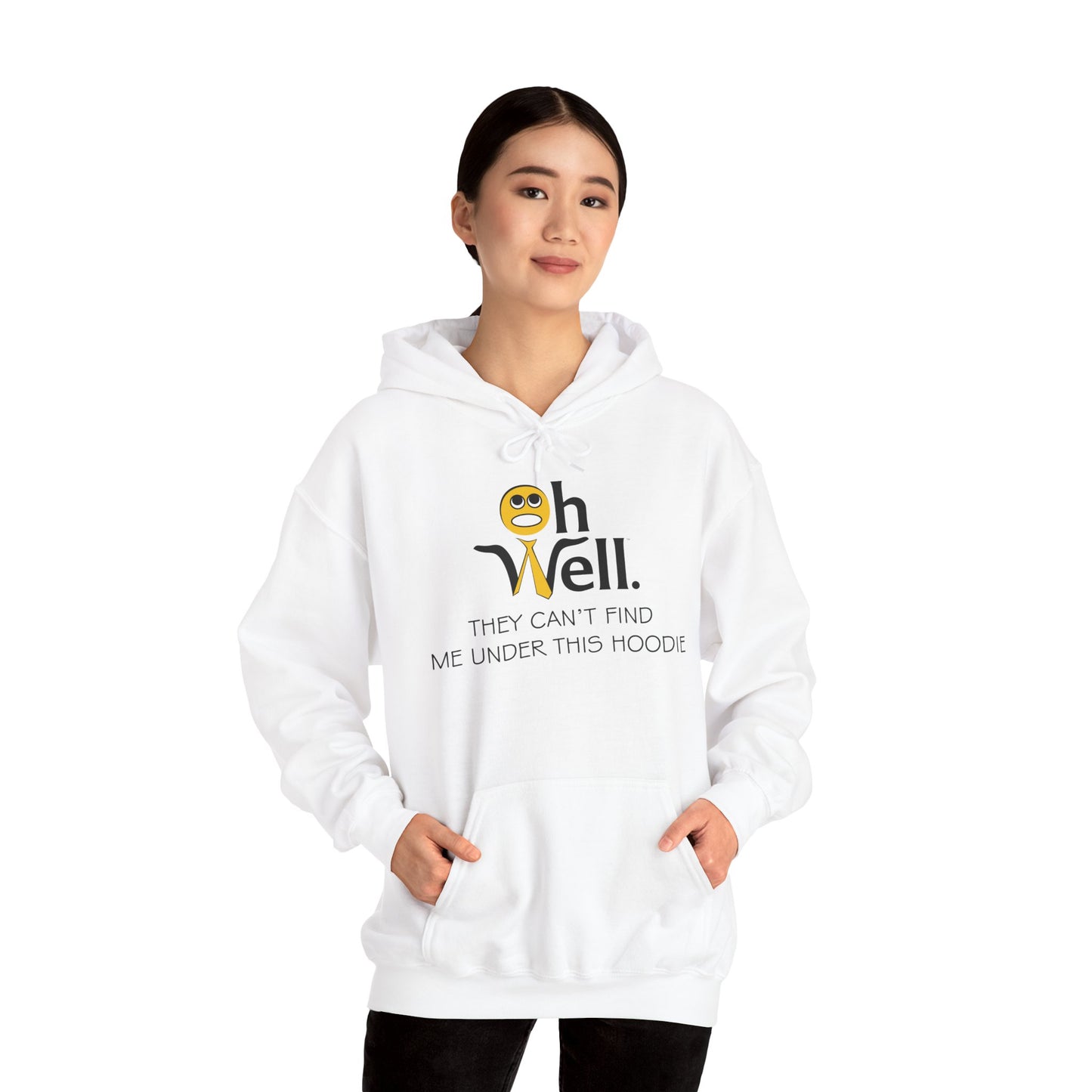 Funny Hoodie for Everyday Comfort - 'Oh Well, They Can’t Find Me Under This Hoodie'