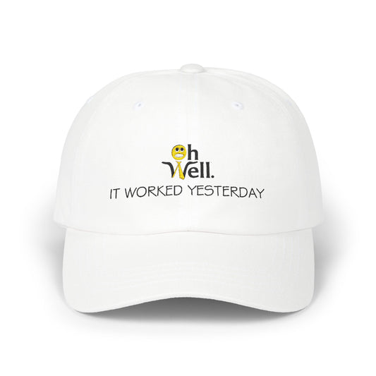 Oh Well Classic Dad Cap - Casual White Hat with the Phrase 'Oh Well It Worked Yesterday'