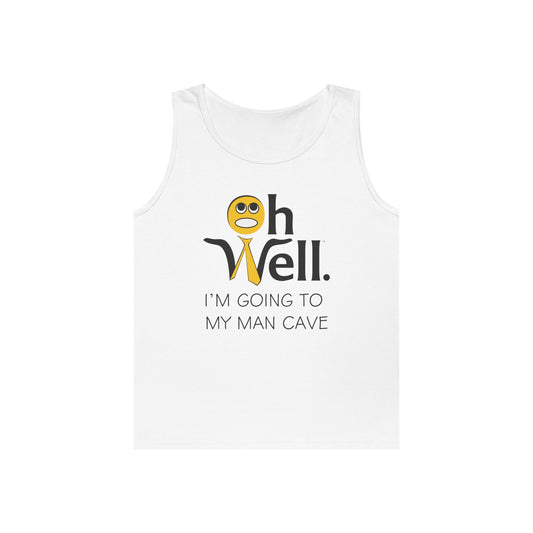 Tank Top Funny Quote 'Oh Well I'm Going to My Man Cave'