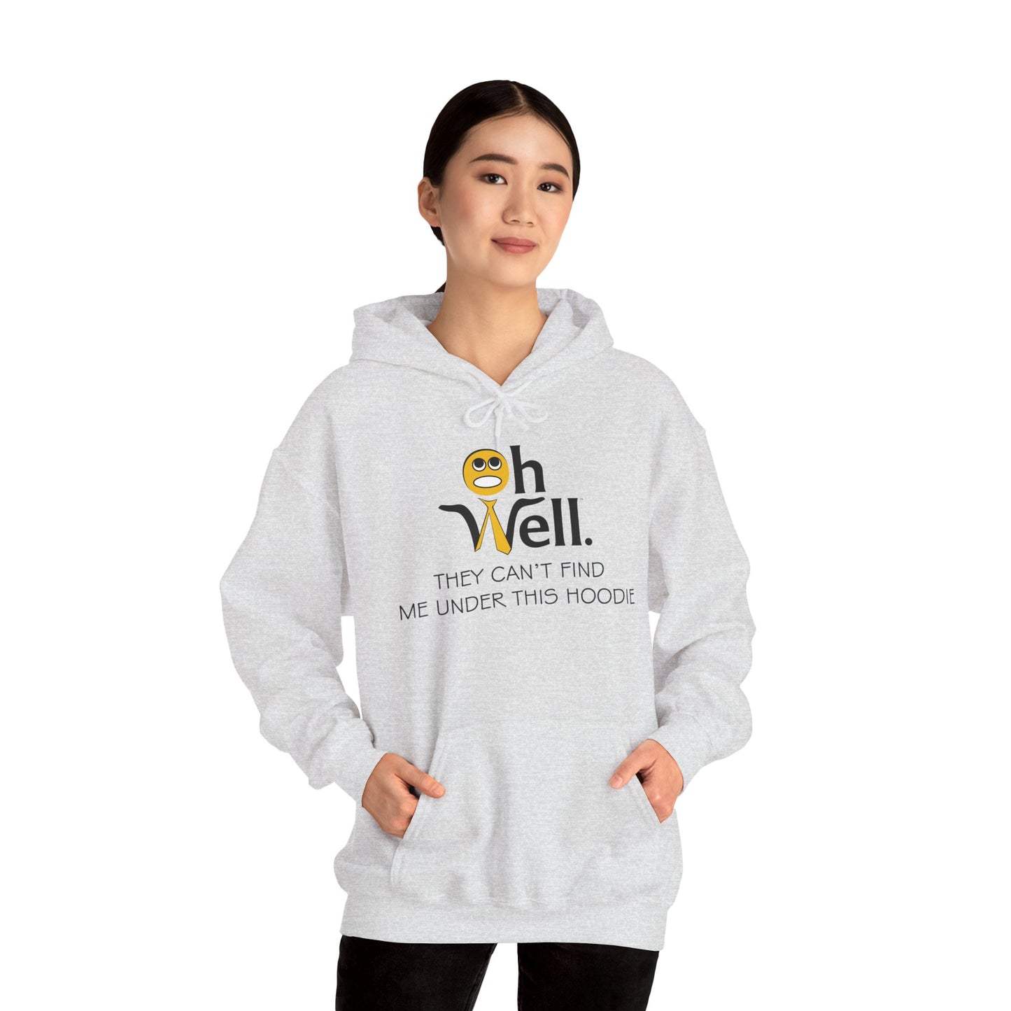 Funny Hoodie for Everyday Comfort - 'Oh Well, They Can’t Find Me Under This Hoodie'