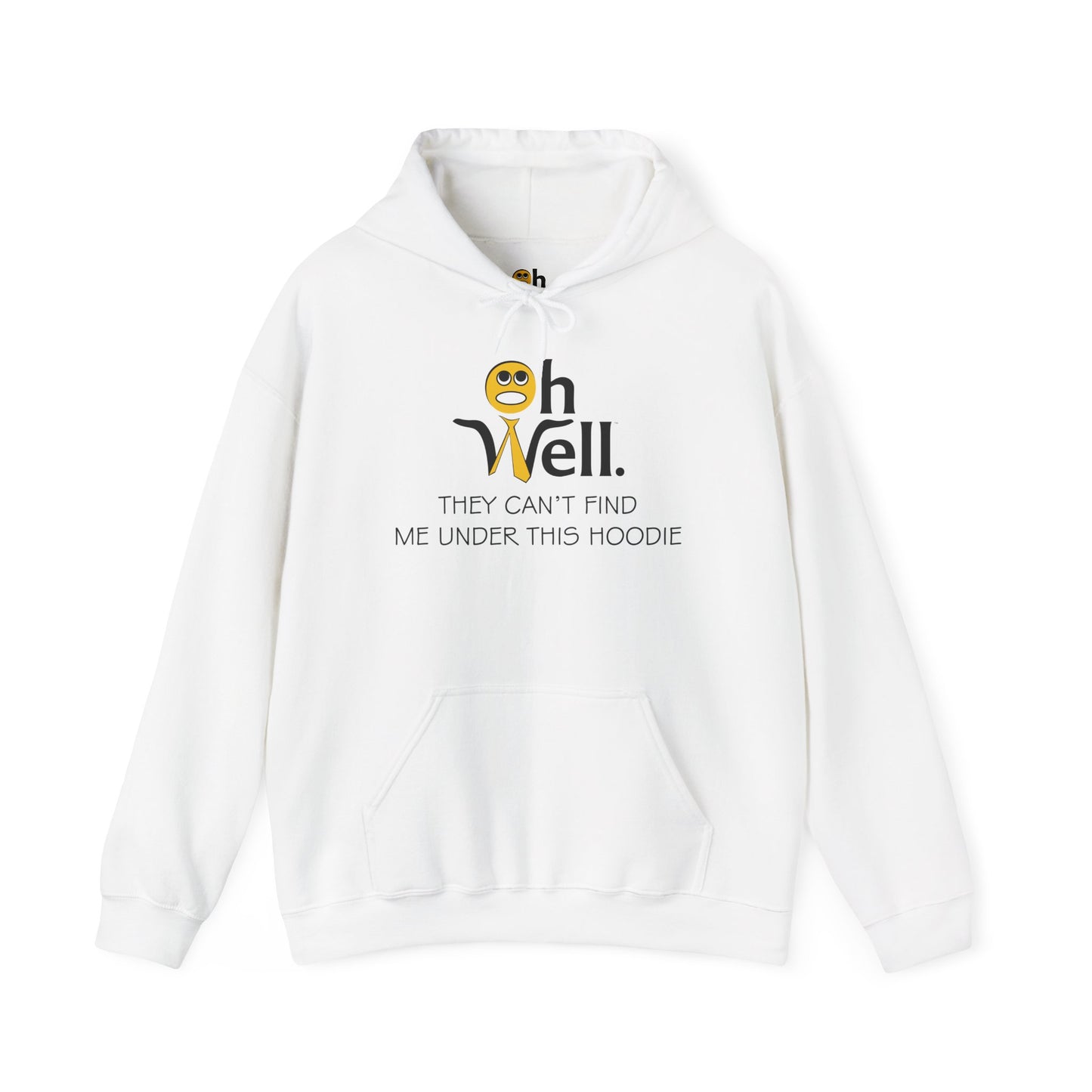 Funny Hoodie for Everyday Comfort - 'Oh Well, They Can’t Find Me Under This Hoodie'