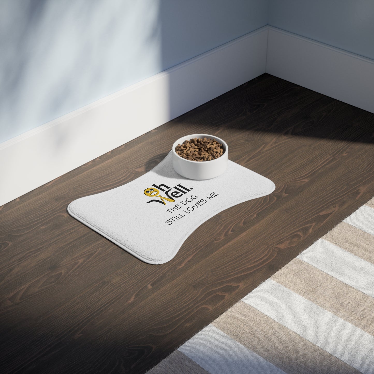 Funny Pet Feeding Mat - "Oh Well, The Dog Still Loves Me"