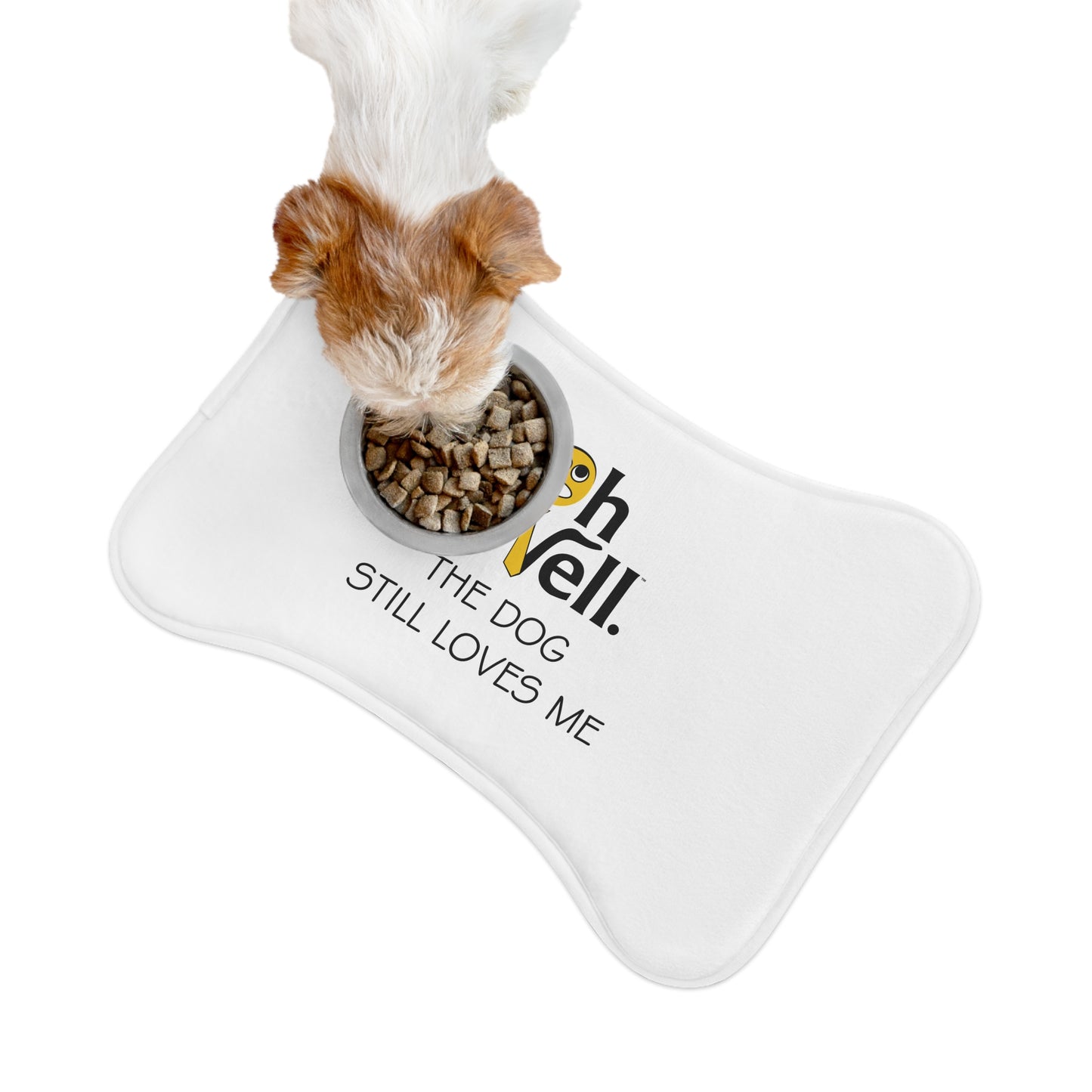 Funny Pet Feeding Mat - "Oh Well, The Dog Still Loves Me"