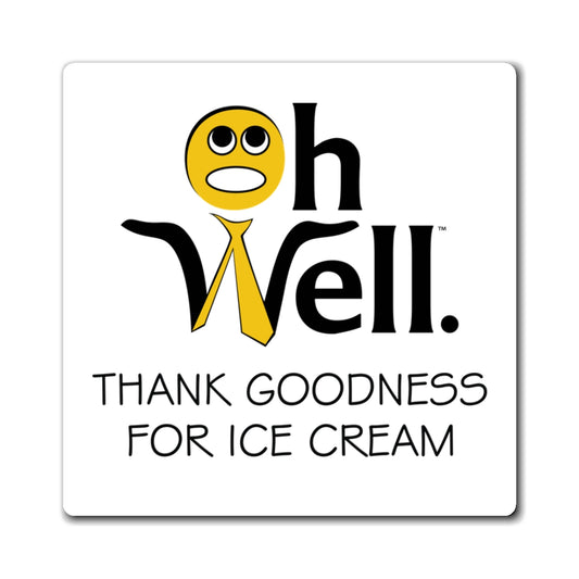 Playful Ice Cream  Magnet - "Oh Well Thank Goodness for Ice Cream" Perfect for Fridge Decor, Gift for Ice Cream Lovers, Fun Kitchen Accessories
