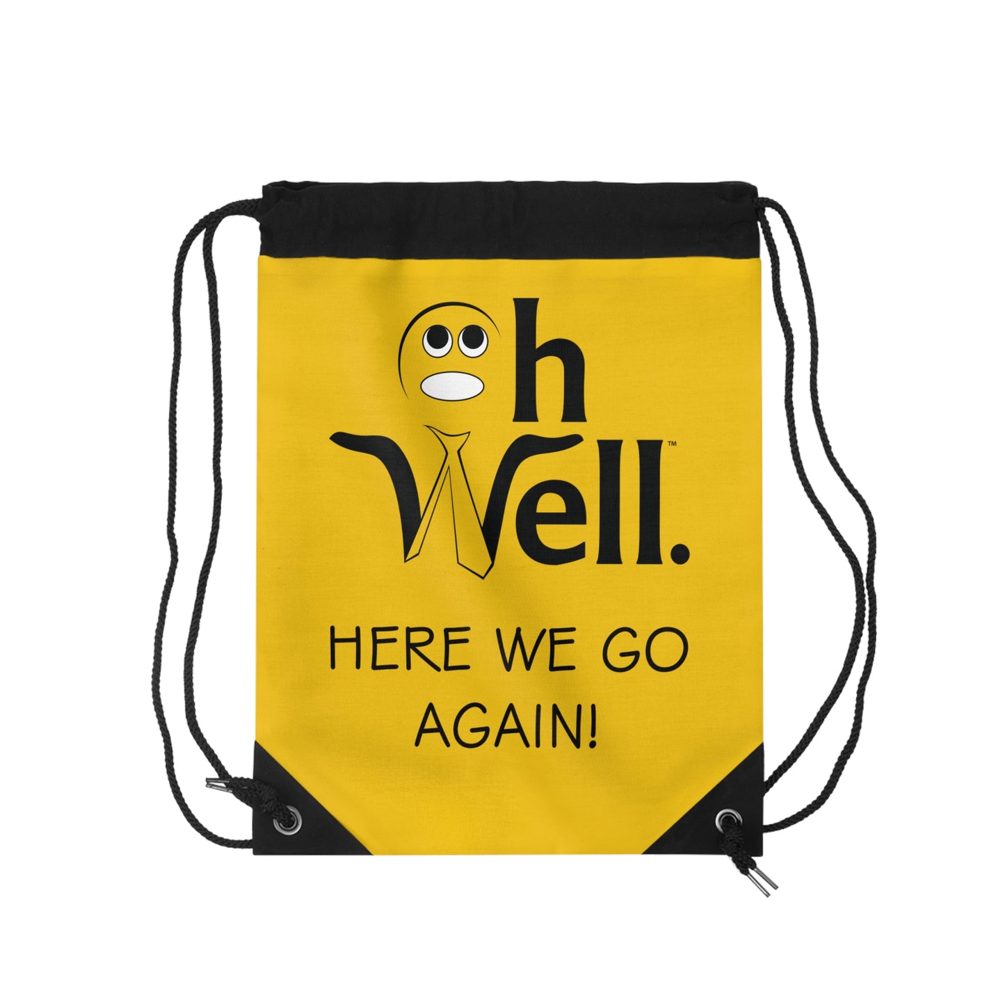 Drawstring Bag - "Oh Well, Here We Go Again!"
