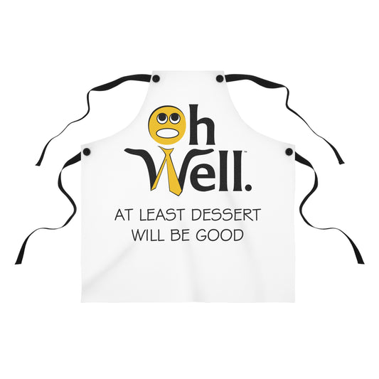 Oh Well Kitchen Apron - 'At Least Dessert Will Be Good' Cooking Apron