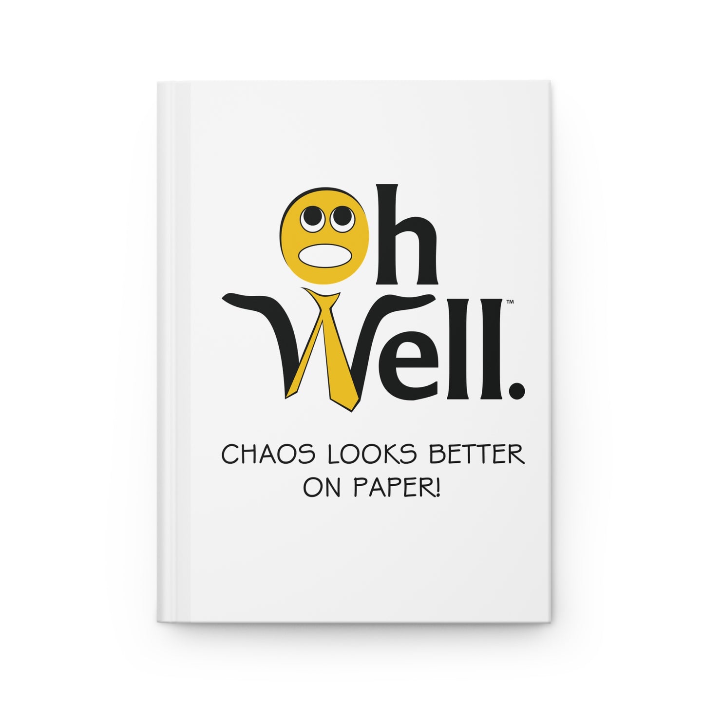 Hardcover Journal Matte - Funny 'Oh Well Chaos Looks Better on Paper'