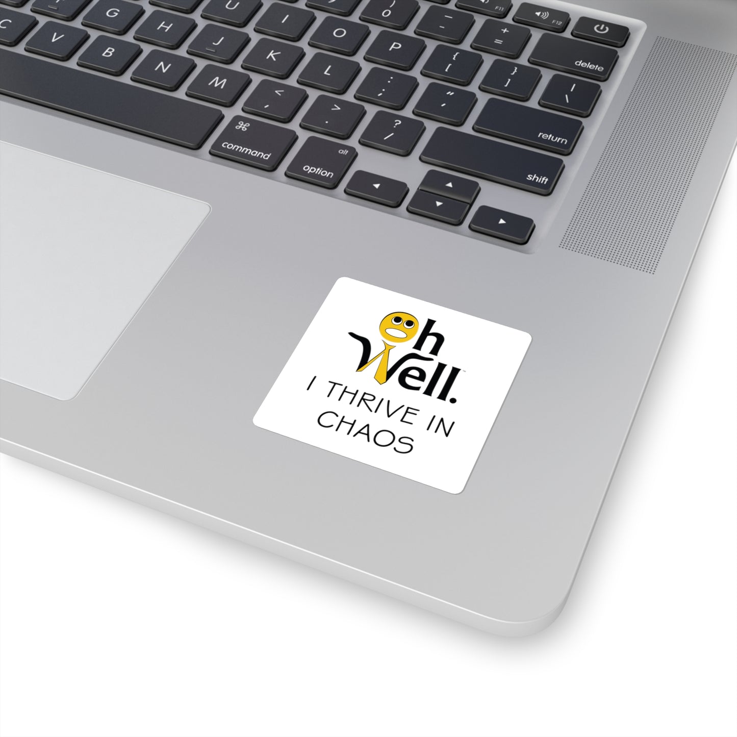 Square Stickers Funny Quote 'Oh Well I Thrive In Chaos'