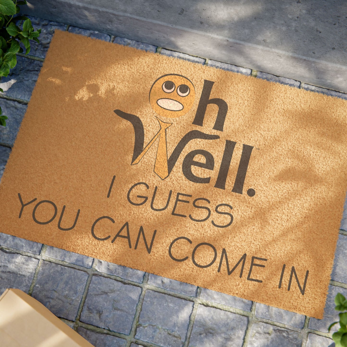 Funny Welcome Doormat - "Oh Well, I Guess You Can Come In"