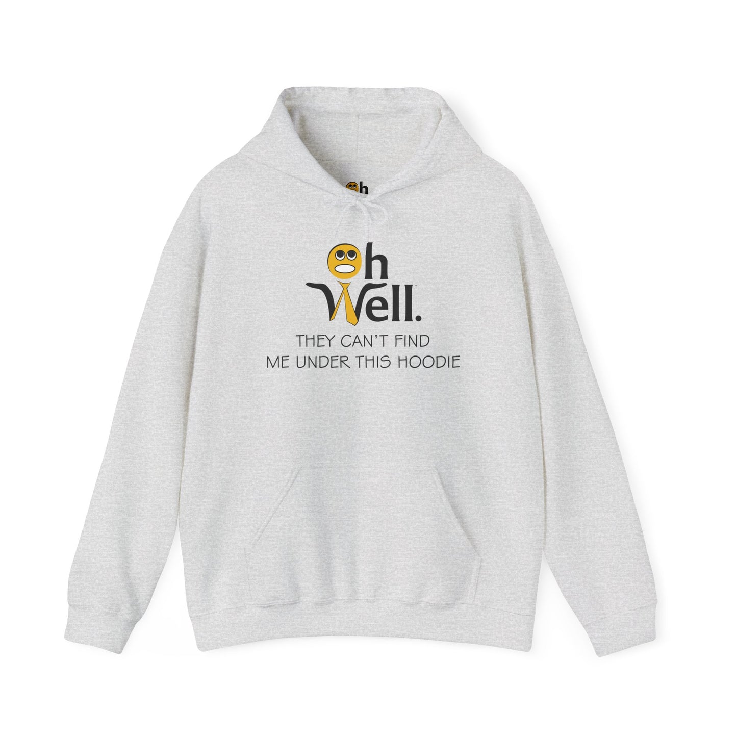 Funny Hoodie for Everyday Comfort - 'Oh Well, They Can’t Find Me Under This Hoodie'