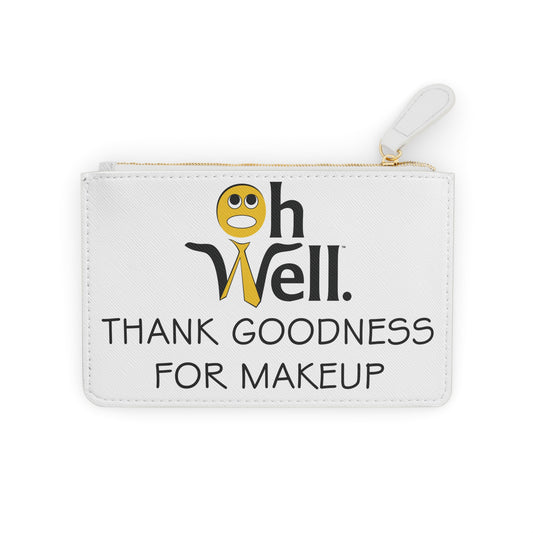 Oh Well Mini Clutch Bag - "Thank Goodness for Makeup"