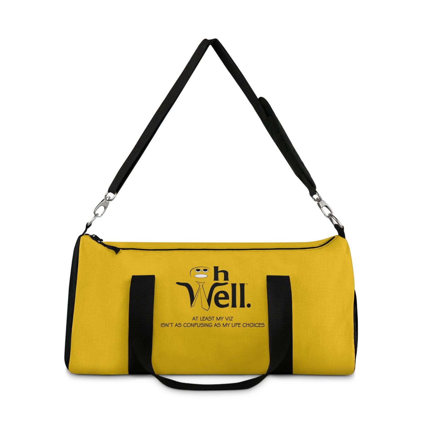 Oh Well Duffel Bag - "At Least my Viz Isn't As Confusing As My Life Choices"