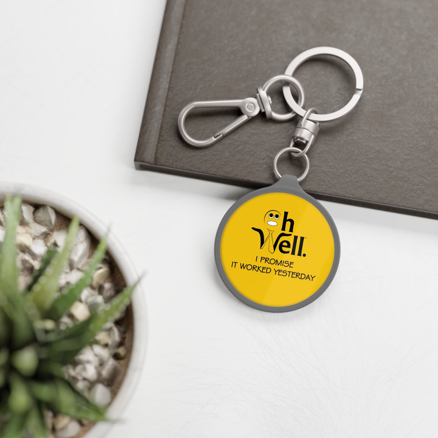 Keychain Tag - Funny 'Oh Well I Promise It Worked Yesterday' Phrase Keyring