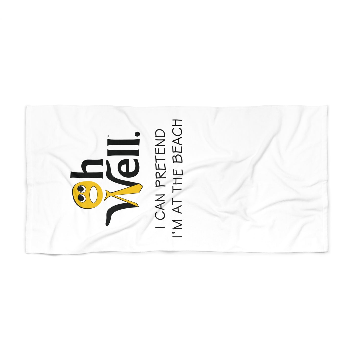 Funny Beach Towel - 'Oh Well, I Can Pretend I'm at the Beach'