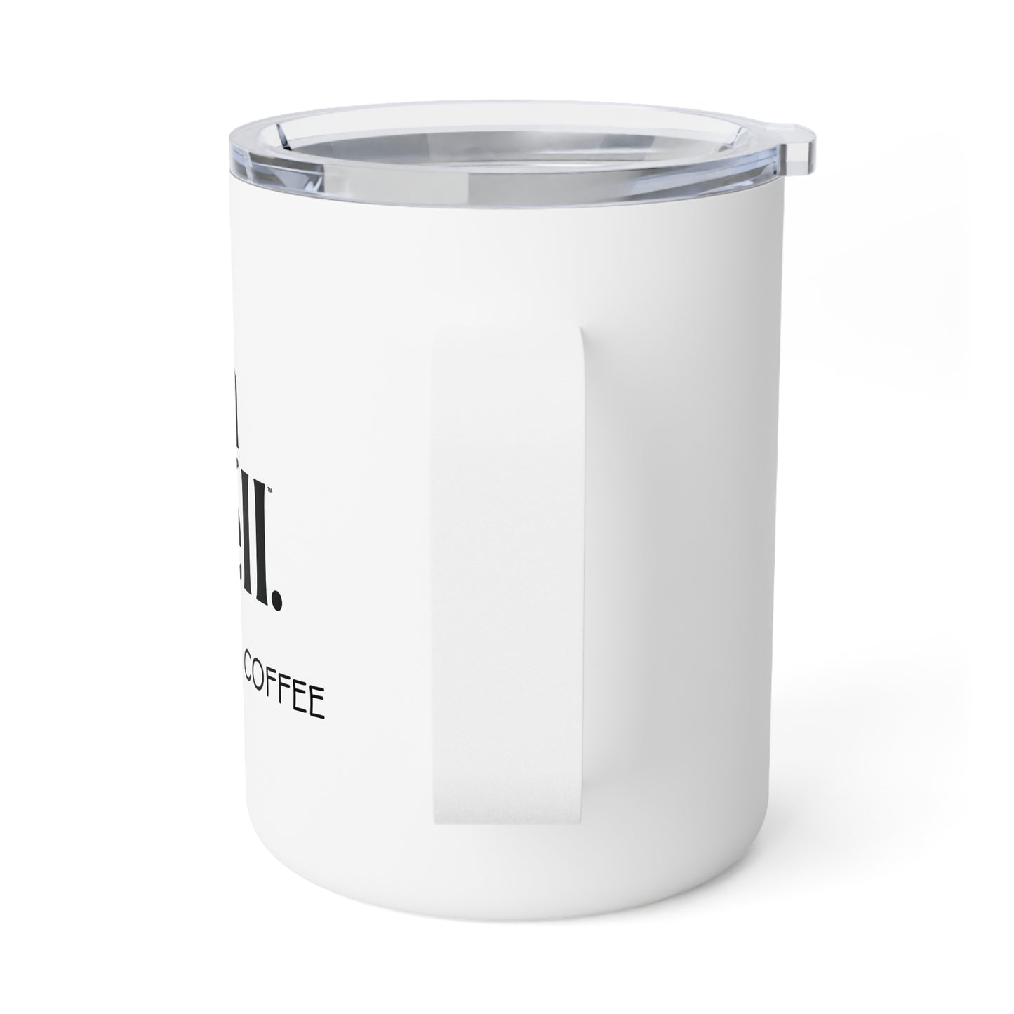 Oh Well Insulated Coffee Mug - 10oz Travel Mug for Coffee Lovers